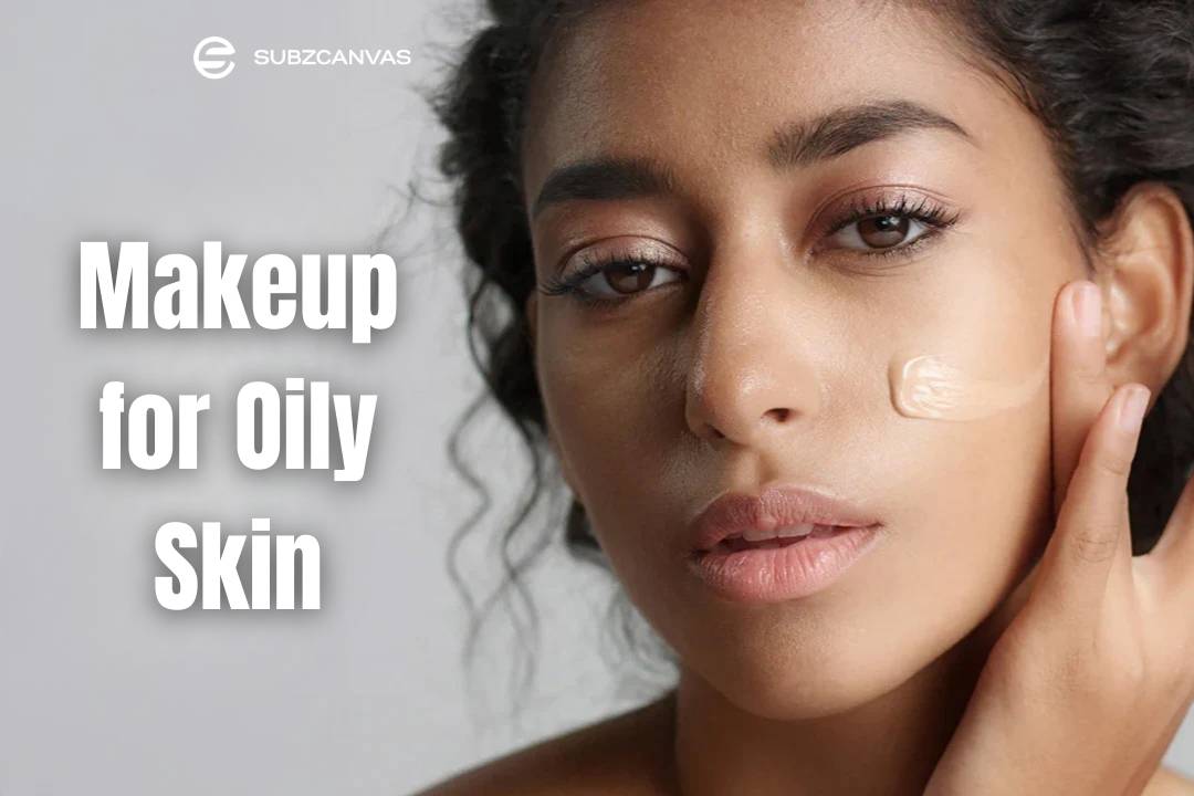 Makeup for Oily Skin