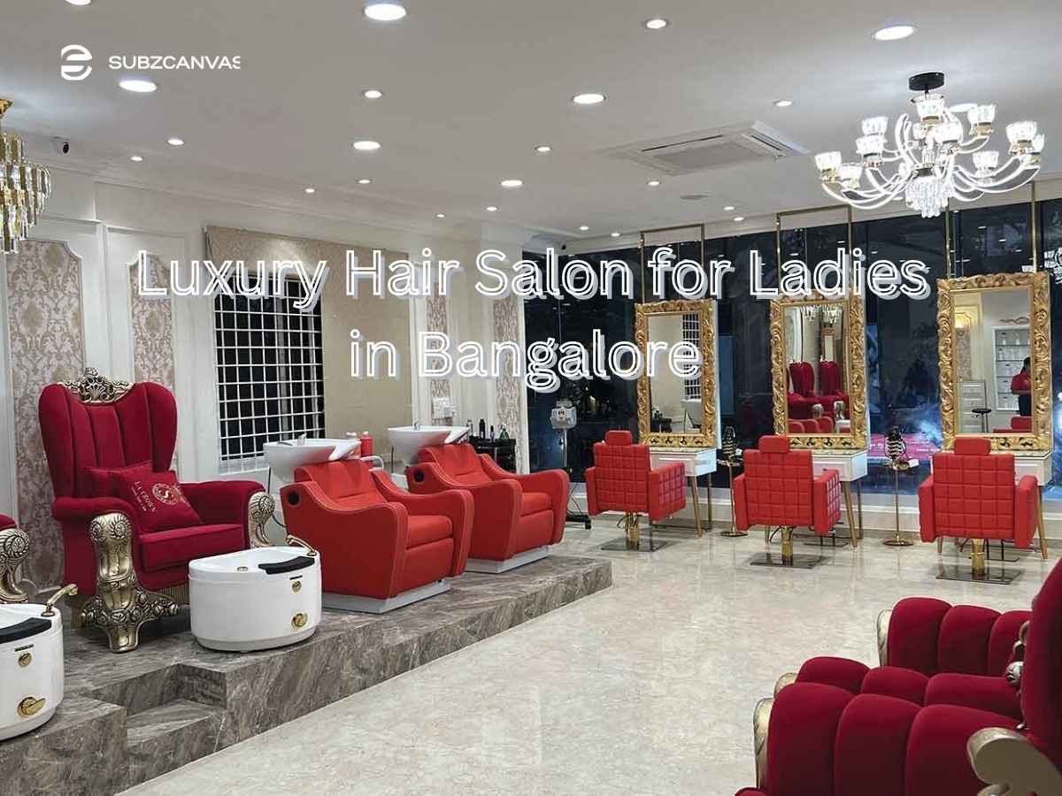 Luxury Hair Salon for Ladies in Bangalore